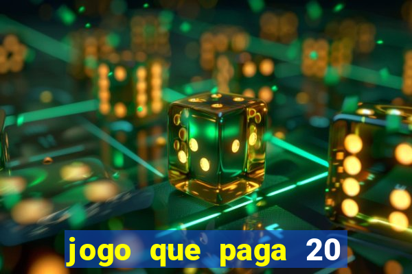 jogo que paga 20 reais para se cadastrar